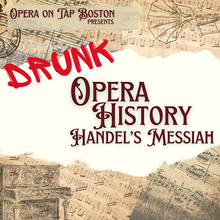 Opera on Tap Boston Presents: Drunk Opera History Messiah Edition