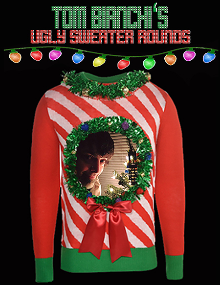 Tom Bianchi's Ugly Sweater Rounds